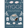 Hygge: Unlock the Danish Art of Coziness and Happiness