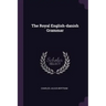 The Royal English-danish Grammar