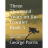 Three Thousand Years on the Frontier Book 3: Across the Atlantic 1492-1700