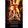 Twin Flame: Discover the Mythology of Soul Mates and the Twin Flame Union (The Secret to Unlocking Unconditional Love & Finding Your Way Home)