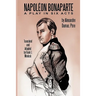 Napoleon Bonaparte: A Play in Six Acts