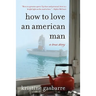 How to Love an American Man: A True Story