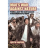 Mao's War Against Nature: Politics and the Environment in Revolutionary China