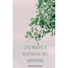 Little Wonders: A reflection on early motherhood