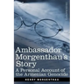 Ambassador Morgenthau's Story: A Personal Account of the Armenian Genocide