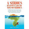 A Serious Devotional for the Not-So-Serious: A 30 Day Devotional with Serious Spiritual Thoughts for Those Who Don't Take Life Too Seriously