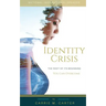 Identity Crisis: The Root of It's Beginning, You Can Overcome
