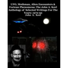 UFO, Mothman, Alien Encounters & Fortean Phenomena: The John A. Keel Anthology of Selected Writings For The Years: 1970-92
