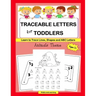 Traceable Letters for Toddlers: A Fun Way for Your Child to Learn the Alphabet and Trace Lines, Shapes and Letters