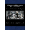 Information Governance for Executives: Fundamentals & Strategies