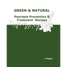 GREEN & NATURAL Psoriasis Prevention & Treatment Recipes