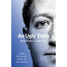 An Ugly Truth: Inside Facebook's Battle for Domination