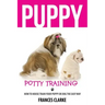 Puppy Potty Training: How to House Train Your Puppy or Dog the Easy Way