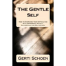 The Gentle Self: How to Overcome Your Difficulties With Depression, Anxiety, Shyness and Low Self-esteem