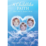 A Childlike Faith: For All I Trust Him