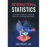 Introduction to Statistics: An Intuitive Guide for Analyzing Data and Unlocking Discoveries