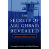 The Secrets of Abu Ghraib Revealed: American Soldiers on Trial