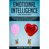 Emotional Intelligence - Life Mastery: Practical self development guide for success in business and your personal life. Improve your Social Skills, NL