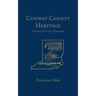 Conway County Heritage: Then and Now (Limited)