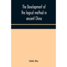 The Development Of The Logical Method In Ancient China