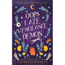 Oops I Ate A Vengeance Demon: A Fun Fast-Paced Urban Fantasy: Foils and Fury Book One