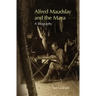 Alfred Maudslay and the Maya: A Biography