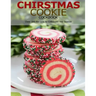 Chirstmas Cookie Cookbook: Over 100 Recipes to Celebrate the Season