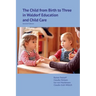 The Child from Birth to Three in Waldorf Education and Child Care: Second Edition