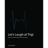 Let's Laugh at Trig (Black and White): A Simple Introduction to Trigonometry (Black and White)