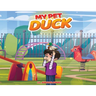 My Pet Duck: Let's go on an Inspiring, Educational, and Humorous Adventure
