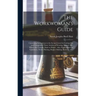 The Workwoman's Guide: Containing Instructions to the Inexperienced in Cutting out and Completing Those Articles of Wearing Apparel, &c. Whic