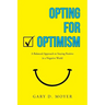 Opting for Optimism: A Balanced Approach to Staying Positive in a Negative World