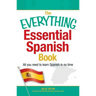 The Everything Essential Spanish Book: All You Need to Learn Spanish in No Time