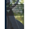 The Panama Canal (its Past, Present, and Future)