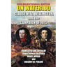 On Waterloo: Clausewitz, Wellington, and the Campaign of 1815