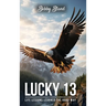Lucky 13: Life Lessons Learned The Hard Way