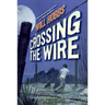 Crossing the Wire