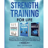 Strength Training For Life: A Complete Guide to Increase Your Energy and Reverse the Aging Process After 40 + Building Muscle for Beginners: 3 Books I