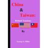 China & Taiwan: Behind tensions by George S. Miller
