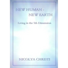 New Human - New Earth: Living in the 5th Dimension