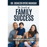 The Secrets of Family Success: Knowing More About Family and Success