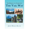 The Making of a Community - The Vail Way