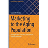 Marketing to the Aging Population: Strategies and Tools for Companies in Various Industries
