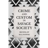 Crime and Custom in Savage Society: An Anthropological Study of Savagery