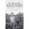 The Way It Was Back Then: Short Stories from a Country Boy