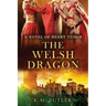 The Welsh Dragon: A novel of Henry Tudor