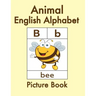 Animal English Alphabet: Animal Picture Book for Kids and Toddlers -Preschool Prep - Picture Book for Kids Age 2-4 - Fun Learning of the Alphab