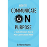How to Communicate on Purpose: 12 Skills Christians Need to Make Conversations Matter