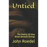 Untied: The Poetry Of How Knots Become Strings