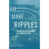 Go...Make...Ripples